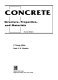 Concrete : structure, properties, and materials