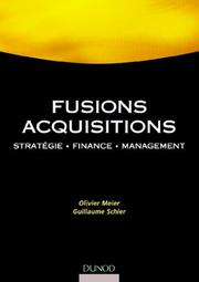 Fusions, acquisitions : stratégie, finance, management