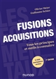 Fusions-acquisitions : Tous les principes et outils à connaître : 7e édition