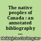 The native peoples of Canada : an annotated bibliography of population biology, health, and illness
