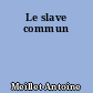 Le slave commun