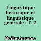 Linguistique historique et linguistique générale : T. 2