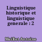 Linguistique historique et linguistique generale : 2