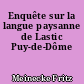 Enquête sur la langue paysanne de Lastic Puy-de-Dôme