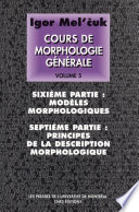 Cours de morphologie générale : théorique et descriptive : Volume V : Sixième partie, modèles morphologiques : Septième partie, Principes de la description morphologique