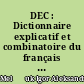 DEC : Dictionnaire explicatif et combinatoire du français contemporain : recherches lexico-sémantiques : II