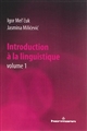 Introduction à la linguistique : Volume 1