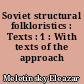 Soviet structural folkloristics : Texts : 1 : With texts of the approach