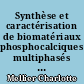 Synthèse et caractérisation de biomatériaux phosphocalciques multiphasés dopés ou non avec des inhibiteurs de la résorption osseuse