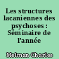 Les structures lacaniennes des psychoses : Séminaire de l'année 1983-1984