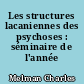 Les structures lacaniennes des psychoses : séminaire de l'année 1983-1984