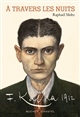 À travers les nuits : Franz Kafka 1912