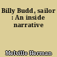 Billy Budd, sailor : An inside narrative