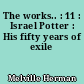 The works.. : 11 : Israel Potter : His fifty years of exile