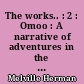 The works.. : 2 : Omoo : A narrative of adventures in the South seas