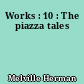 Works : 10 : The piazza tales