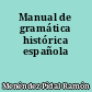 Manual de gramática histórica española