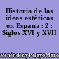 Historia de las ideas estéticas en Espana : 2 : Siglos XVI y XVII