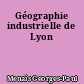 Géographie industrielle de Lyon