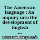 The American language : An inquiry into the development of English in the United States : II