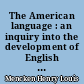 The American language : an inquiry into the development of English in the United States, supplement I