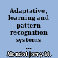 Adaptative, learning and pattern recognition systems : theory and applications