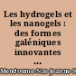 Les hydrogels et les nanogels : des formes galéniques innovantes pour une libération ciblée des principes actifs