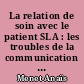 La relation de soin avec le patient SLA : les troubles de la communication du patient SLA et la relation de soin avec l’infirmière en HAD