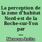 La perception de la zone d'habitat Nord-est de la Roche-sur-Yon par ses habitants : fascicule texte