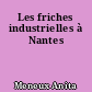 Les friches industrielles à Nantes
