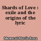 Shards of Love : exile and the origins of the lyric
