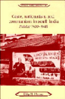 Caste, Nationalism and Communism in South India : Malabar, 1900-1948