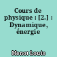 Cours de physique : [2.] : Dynamique, énergie