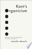 Kant's organicism : epigenesis and the development of critical philosophy