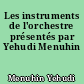 Les instruments de l'orchestre présentés par Yehudi Menuhin