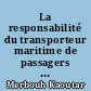 La responsabilité du transporteur maritime de passagers en droit marocain et en droit français