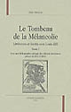 Le tombeau de la mélancolie : littérature et facétie sous Louis XIII : avec une bibliographie critique des éditions facétieuses parues de 1610 à 1643