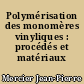 Polymérisation des monomères vinyliques : procédés et matériaux nouveaux