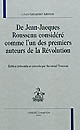 De Jean-Jacques Rousseau considéré comme l'un des premiers auteurs de la Révolution