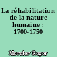 La réhabilitation de la nature humaine : 1700-1750