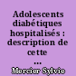 Adolescents diabétiques hospitalisés : description de cette population et étude des facteurs de risque d'hospitalisation