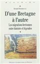 D'une Bretagne à l'autre : les migrations bretonnes entre histoire et légendes ?