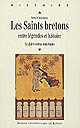 Les saints bretons entre légendes et histoire : le glaive à deux tranchants