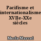 Pacifisme et internationalisme, XVIIe-XXe siècles