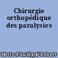 Chirurgie orthopédique des paralysies