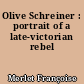 Olive Schreiner : portrait of a late-victorian rebel