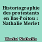 Historiographie des protestants en Bas-Poitou : Nathalie Merlet