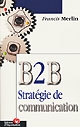 B 2 B : stratégie de communication
