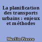 La planification des transports urbains : enjeux et méthodes