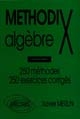 Methodix algèbre : 250 méthodes, 250 exercices corrigés